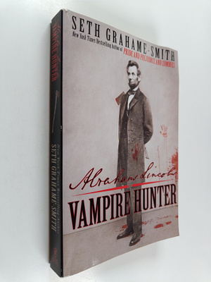 Seth Grahame-Smith : Abraham Lincoln Vampire Hunter