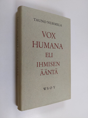 Tauno Nurmela : Vox humana eli Ihmisen ääntä