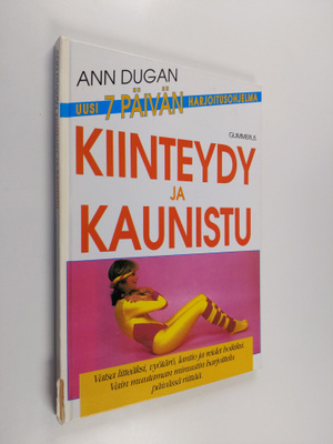 Ann Dugan : Kiinteydy ja kaunistu : vatsa litteäksi, vyöt...