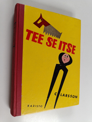C. Larsson : Tee se itse : kodin ja puutarhan korjauskirja