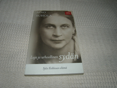 Aino Suhola Luja ja urhoollinen sydän Sylvi Kekkosen elämä