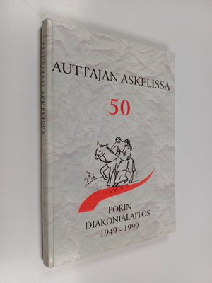 Veikko Takala : Auttajan askelissa 50 : Porin diakonialai...