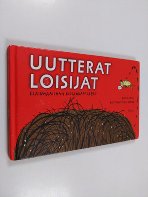 Nicola Davies : Uutterat loisijat : eläinmaailman kiusank...