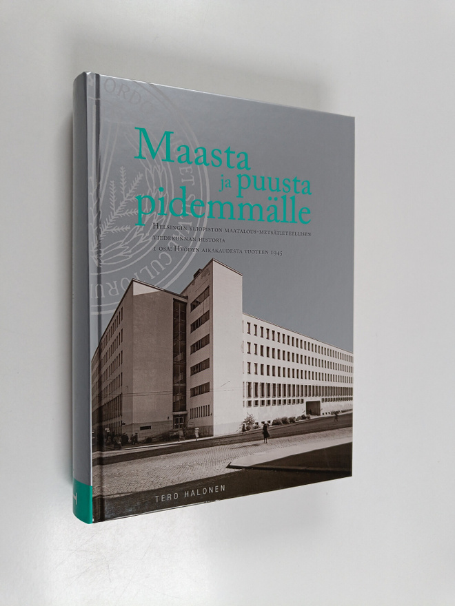 Tero Halonen : Maasta ja puusta pidemmälle : Helsingin yl...