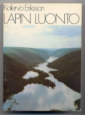 Kalervo Eriksson: Lapin luonto (1.p., 1972)