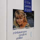 Ulla-Leena Alppi : Virtaavan veden aika : poliittisen nai... - pikkukuva 1