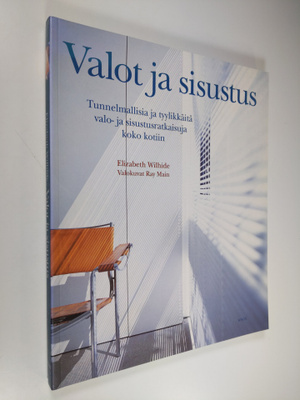 Elizabeth Wilhide : Valot ja sisustus : tunnelmallisia ja...