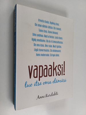 Anne Karilahti : Vapaaksi! : luo itse oma elämäsi