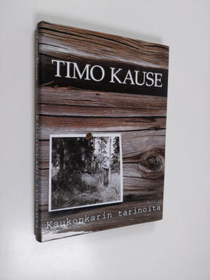 Timo Kause : Kaukonkarin tarinoita