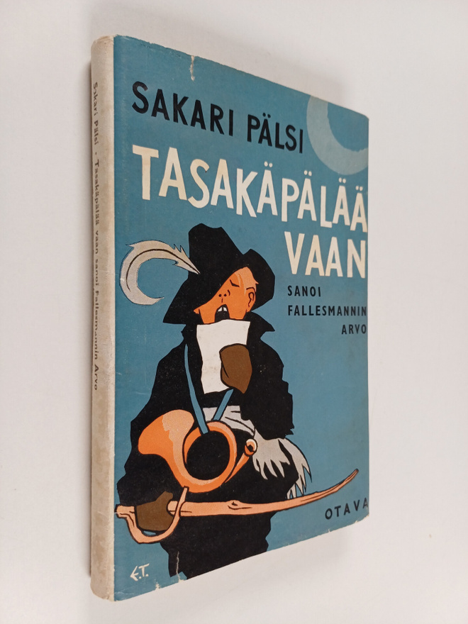 Sakari Pälsi : Tasakäpälää vaan sanoi fallesmannin Arvo (...