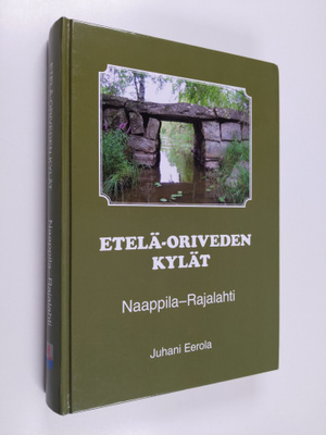 Juhani Eerola : Etelä-Oriveden kylät : Naappila-Rajalahti...