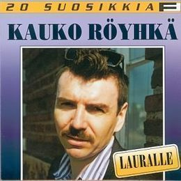 KAUKO RÖYHKÄ: 20 suosikkia, Lauralle (CD)