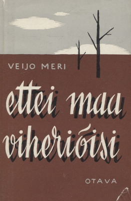 Veijo Meri : Ettei maa viheriöisi : novelleja