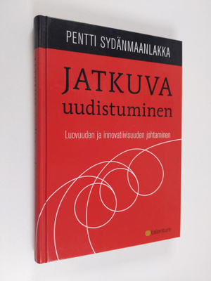 Pentti Sydänmaanlakka : Jatkuva uudistuminen : luovuuden ...