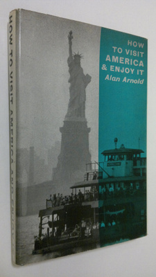 Alan Arnold : How to visit America and enjoy it