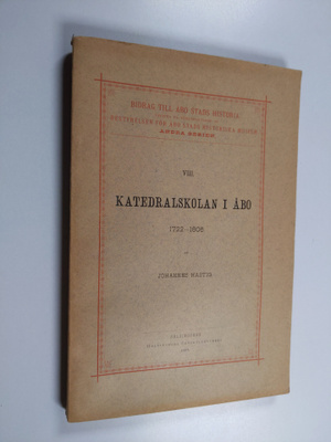 Johannes Hastig : Katedralskolan i Åbo 1722-1806 - Akadem...