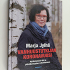 Marja Jylhä : Vanhuustutkijan koronavuosi : myöhäiskeski-... - pikkukuva 1