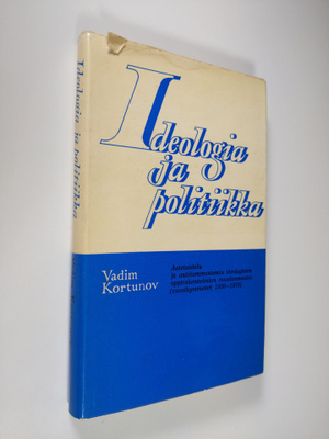 Vadim Kortunov : Ideologia ja politiikka : aatetaistelu j...