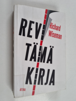 Richard Wiseman : Revi tämä kirja : unohda positiivinen a...