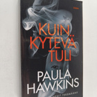 Paula Hawkins : Kuin kytevä tuli - pikkukuva 1
