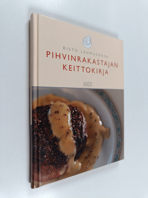 Risto Lehmusoksa : Pihvinrakastajan keittokirja