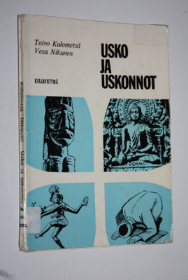 Toivo Kulometsä : Usko ja uskonnot : Uskonoppi lukioluokk...