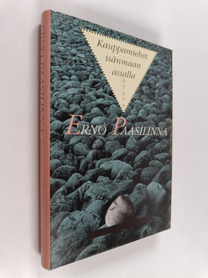 Erno Paasilinna : Kauppamiehet isänmaan asialla : kirjoit...