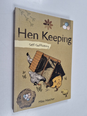 Mike Hatcher : Self-Sufficiency Hen Keeping