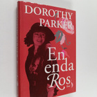 Dorothy Parker : En enda ros : poesi och prosa i urval - pikkukuva 1
