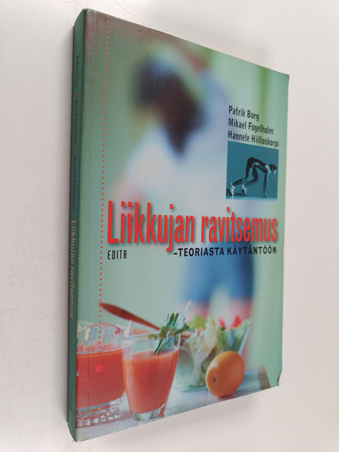 Patrik Borg ym. : Liikkujan ravitsemus : teoriasta käytän...