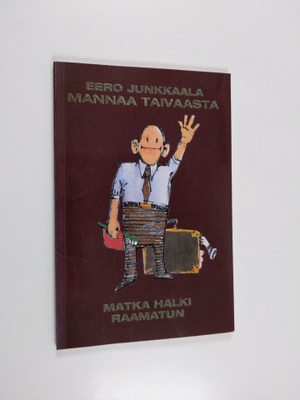 Eero Junkkaala : Mannaa taivaasta : matka halki Raamatun