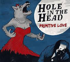 Hole In The Head – Primitive Love CD