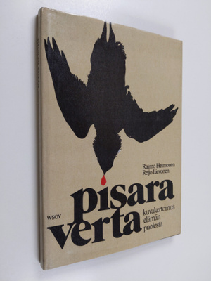 Raimo Heimonen : Pisara verta : kuvakertomus elämän puolesta