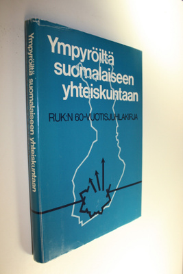 Ympyröiltä suomalaiseen yhteiskuntaan : RUK:n 60-vuotisju...