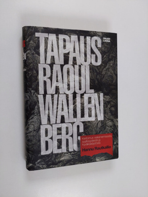 Hannu Rautkallio : Tapaus Raoul Wallenberg : kertomus vai...