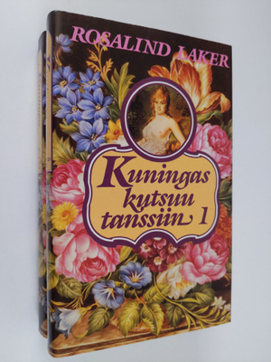Rosalind Laker : Kuningas kutsuu tanssiin 1-2