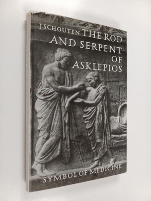 J. Schouten : The Rod and Serpent of Asklepios : symbol o...