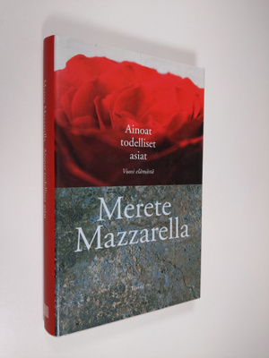 Merete Mazzarella : Ainoat todelliset asiat : vuosi elämästä
