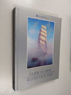 Taide ja meri : Itämeren merimaalareita = Konst och hav :...