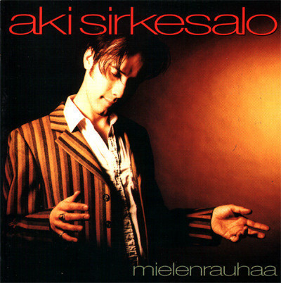 AKI SIRKESALO : Mielenrauhaa