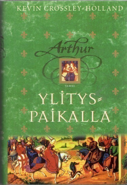 Kevin Crossley-Holland - Ylityspaikalla (Arthur #2)