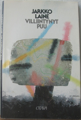 Jarkko Laine: Villiintynyt puu, Otava 1984. 64 s.