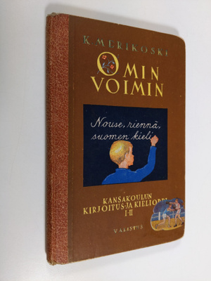 K Merikoski : Omin voimin : kansakoulun kirjoitus- ja kie...
