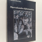 Markus Koivisto : Murroskauden diplomaattina : muistelmia... - pikkukuva 1