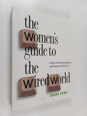 Shana Penn : The Women's Guide to the Wired World / A Use...