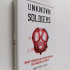 Matthew Carr : Unknown Soldiers - How Terrorism Transform... - pikkukuva 1