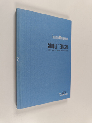 Augusto Monterroso : Kootut teokset (ja muita kertomuksia)