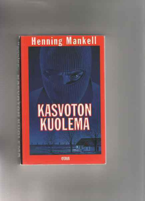 Mankell,Henning: Kasvoton kuolema , Otava 1997, nid.1.p