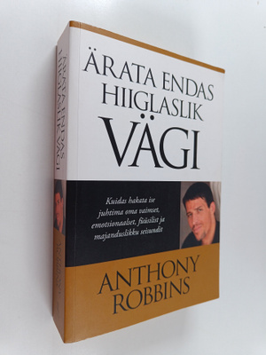 Anthony Robbins : Ärata endas hiiglaslik vägi : kuidas ha...