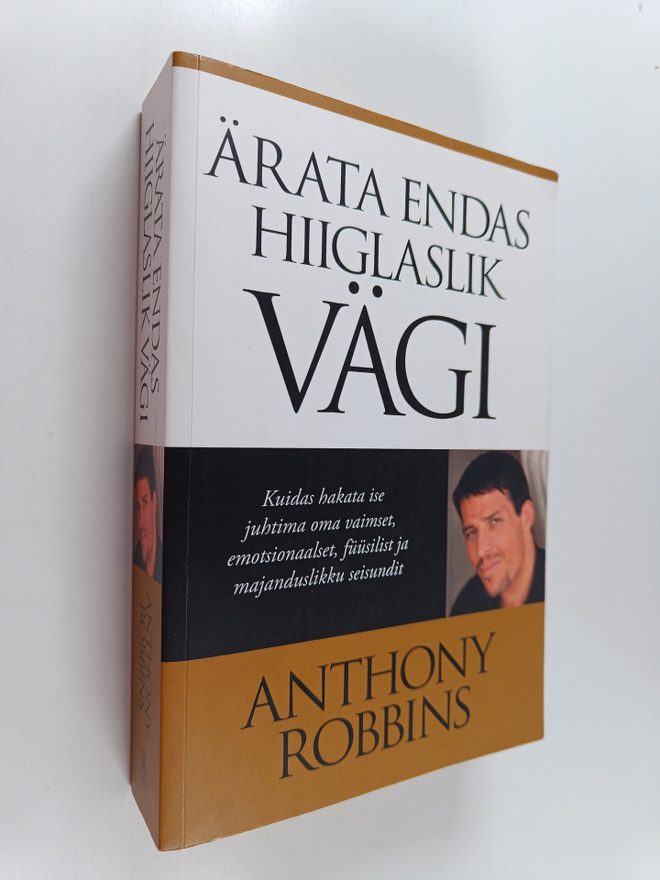 Anthony Robbins : Ärata endas hiiglaslik vägi : kuidas ha...
